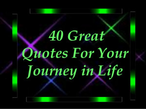 40 Great Quotes for Your Journey in Life