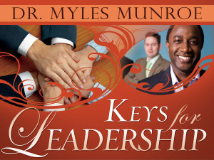 Dr Myles Munroe On THE POWER OF CHARACTER IN LEADERSHIP