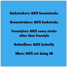 ... , Hate Backstroke, Butterfly Swimming Quotes, Swimming Team, Hate Fly