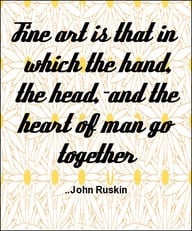 ... Which the hand the head and the heart of man go together ~ Art Quote
