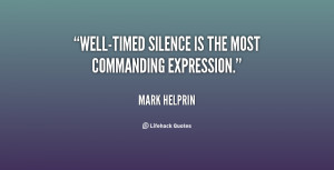 Well-timed silence is the most commanding expression.”