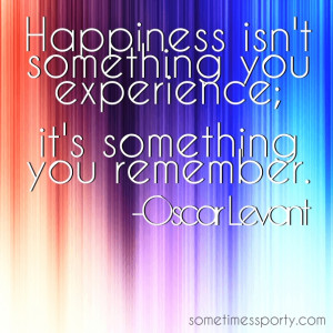 ... ; it's something you remember. -oscar levant sometimessporty.com