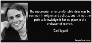 common in religion and politics, but it is not the path to knowledge ...