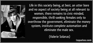 at best, an utter bore and no aspect of society being at all relevant ...