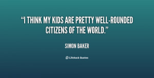think my kids are pretty well-rounded citizens of the world.”
