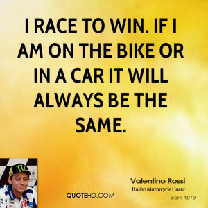 valentino-rossi-valentino-rossi-i-race-to-win-if-i-am-on-the-bike-or ...