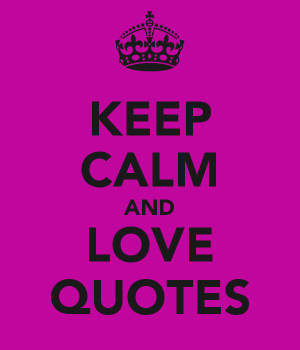 keep-calm-and-love-quotes-3.png