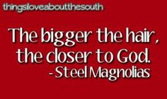 funny more from the south quotes southern belle steel magnolias quotes ...