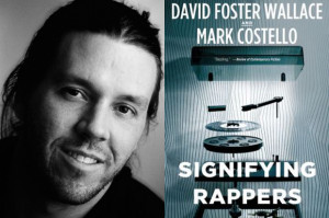 The 10 Most David Foster Wallace-ian Quotes in ‘Signifying Rappers ...