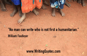 ... Faulkner Quotes – First Humanitarian – Faulkner Quotes On Writing