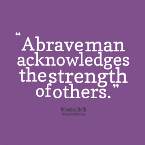 ... quotes about bravery and strength courage and strength quotes you gain