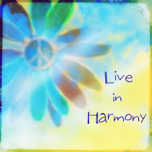 American Hippie Quotes ~ Live in Harmony