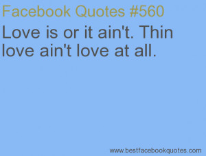 ... Thin love ain't love at all.-Best Facebook Quotes, Facebook Sayings