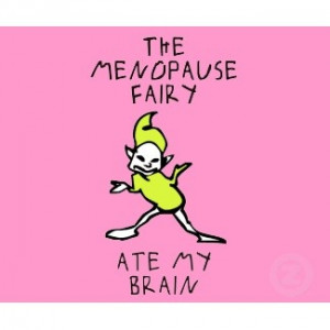 The menopause fairy ate my brain