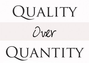 Quality Over Quantity