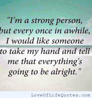 strong person but once in a while...