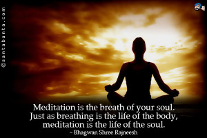 Meditation Quotes Meditation is the breath of