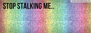 stop_stalking_me-32028.jpg?i