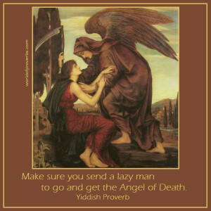 Make sure to send a lazy man to go and get the Angel of Death.