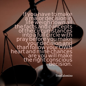 ... make your decision and than follow your own heart and mine chances are
