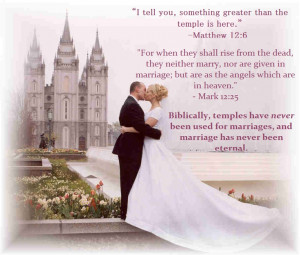 LDS: Biblically, marriage never took place in the temple, nor is ...