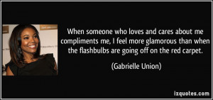 When someone who loves and cares about me compliments me, I feel more ...