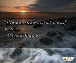 Human nature is not of itself vicious .