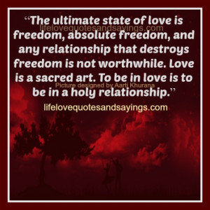 ... Love is a sacred art. To be in love is to be in a holy relationship