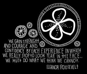 ... face... We must do what we think we cannot. - Eleanor Roosevelt #quote