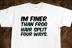 Goofiest Southern Food and Farm Sayings - “I’m finer than frog ...