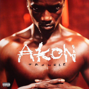 Akon - Trouble (2006)