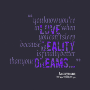 you know you\'re in *love when you can\'t sleep because *reality is ...