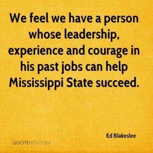 We Feel We Have a Person Whose Leadership, Experience And Courage In ...