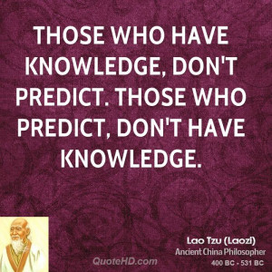 lao-tzu-lao-tzu-those-who-have-knowledge-dont-predict-those-who.jpg