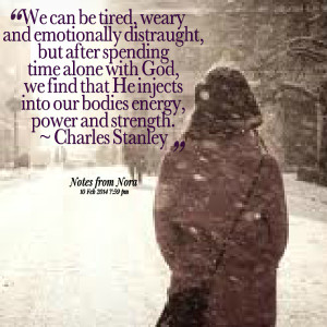 and emotionally distraught, but after spending time alone with god ...