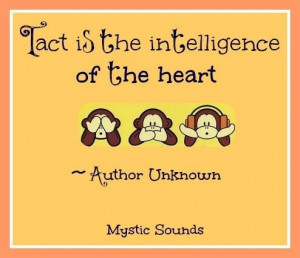 Tact is intelligence of heart Quote via www.Facebook.com/MysticSounds