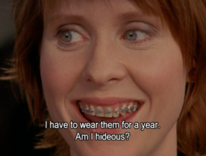 Miranda Hobbes: The reason why people over 25, should not get braces ...