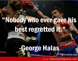 Nobody Who Ever Gave His Best Regretted It George Halas Boxing Quotes