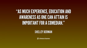 As much experience, education and awareness as one can attain is ...