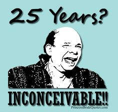 Bride 25 Years? Inconceivable! Check out our Princess Bride Quotes ...