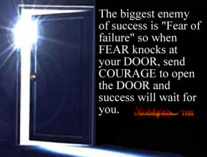 The biggest enemy of success is “Fear of failure” so when FEAR ...