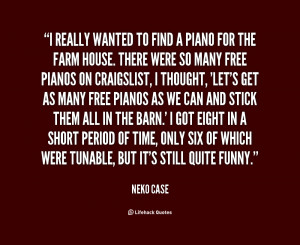 Really Wanted To Find A Piano For The Farm Quote By Neko Case
