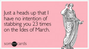 someecards.com - Just a heads up that I have no intention of stabbing ...