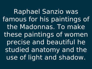 Raphael Sanzio was famous for his paintings of the Madonnas. To ...