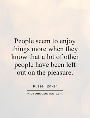 ... of other people have been left out on the pleasure. Picture Quote #1