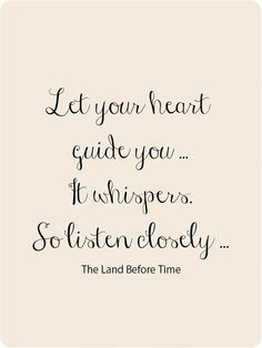 Let Your Heart Guide You... It Whispers, So Listen Closely. ~The Land ...