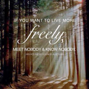 Quote of the Day: If you want to live more freely...