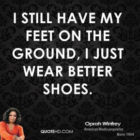 ... -winfrey-oprah-winfrey-i-still-have-my-feet-on-the-ground-i-just.jpg