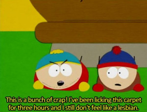 South Park - Cartman quoteSouth Parks, Funny Shit, Cartman, Carpets ...