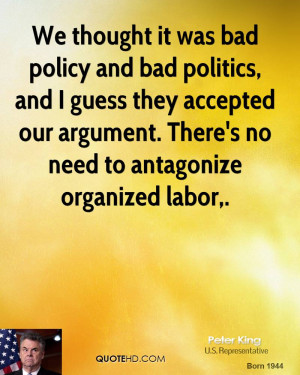 ... accepted our argument. There's no need to antagonize organized labor